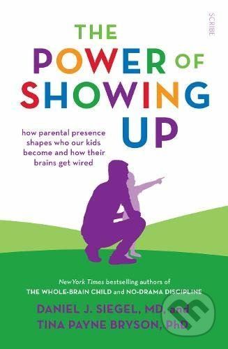 The Power of Showing Up - Daniel Siegel, Tina Payne Bryson