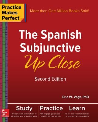 Practice Makes Perfect: The Spanish Subjunctive Up Close, Second Edition (Vogt Eric W.)(Paperback)