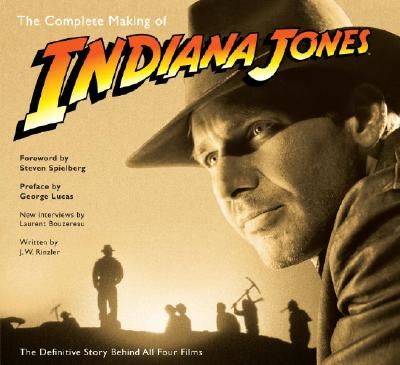 The Complete Making of Indiana Jones: The Definitive Story Behind All Four Films (Rinzler J. W.)(Paperback)