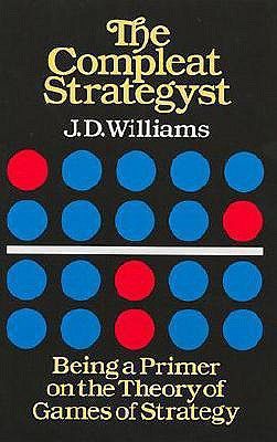The Compleat Strategyst: Being a Primer on the Theory of Games of Strategy (Williams J. D.)(Paperback)