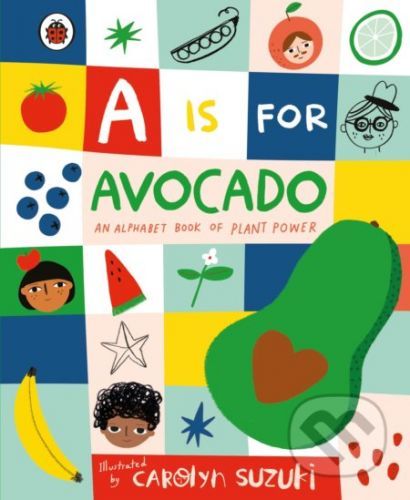 A is for Avocado - Carolyn Suzuki (ilustrácie)