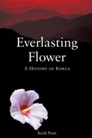Everlasting Flower: A History of Korea (Pratt Keith)(Paperback)