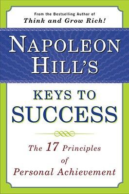 Napoleon Hill's Keys to Success: The 17 Principles of Personal Achievement (Hill Napoleon)(Paperback)