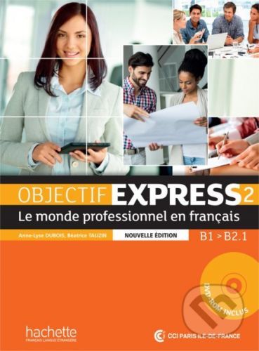 Objectif Express 2 - Livre de l'élève - Anne-Lyse Dubois, Béatrice Tauzin a kol.