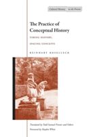 The Practice of Conceptual History: Timing History, Spacing Concepts (Koselleck Reinhart)(Paperback)