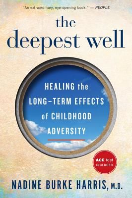 The Deepest Well: Healing the Long-Term Effects of Childhood Adversity (Harris Nadine Burke)(Paperback)