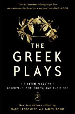 The Greek Plays: Sixteen Plays by Aeschylus, Sophocles, and Euripides (Lefkowitz Mary)(Paperback)