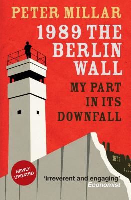 1989 the Berlin Wall: My Part in Its Downfall (Millar Peter)(Paperback)