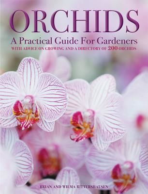 Orchids: A Practical Guide for Gardeners: With Advice on Growing, a Directory of 200 Orchids, and 600 Color Photographs (Rittershausen Brian)(Pevná vazba)