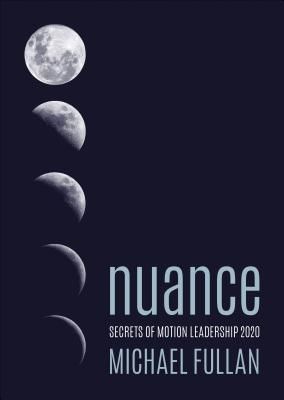 Nuance: Why Some Leaders Succeed and Others Fail (Fullan Michael)(Paperback)