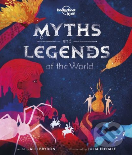 Myths and Legends of the World - Alli Brydon, Julia Iredale (ilustrácie)