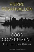 Good Government: Democracy Beyond Elections (Rosanvallon Pierre)(Pevná vazba)