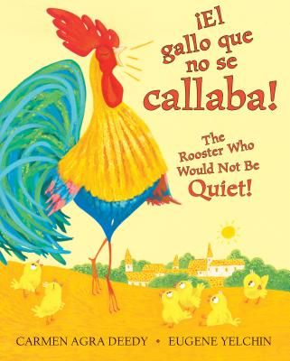 El Gallo Que No Se Callaba! / The Rooster Who Would Not Be Quiet! (Deedy Carmen Agra)(Pevná vazba)