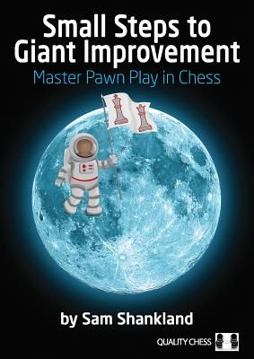 Small Steps to Giant Improvement: Master Pawn Play in Chess (Shankland Sam)(Paperback)