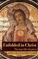 Enfolded in Christ: The Inner Life of the Priest (Friendship John-Francis)(Paperback)