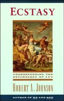 Ecstasy: Understanding the Psychology of Joy (Johnson Robert A.)(Paperback)
