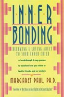 Inner Bonding: Becoming a Loving Adult to Your Inner Child (Paul Margaret)(Paperback)