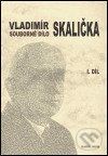 Souborné dílo Vladimíra Skaličky - 1. díl (1931-1950) - František Čermák