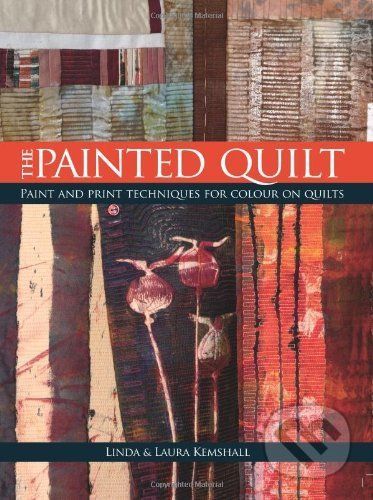 The Painted Quilt - Linda Kemshall, Laura Kemshall