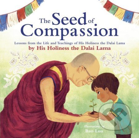 The Seed of Compassion - Dalai Lama, Bao Luu (ilustrácie)