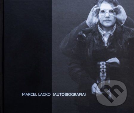 Marcel Lacko - Autobiografia - Marcel Lacko, Helen Dewbery (ilustrátor)