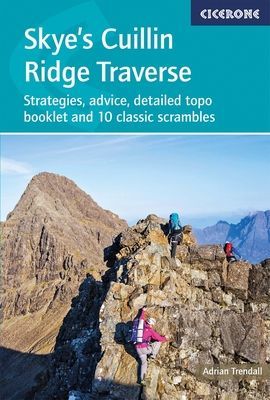 Skye's Cuillin Ridge Traverse - Strategies, advice, detailed topo booklet and 10 classic scrambles (Trendall Adrian)(Paperback / softback)
