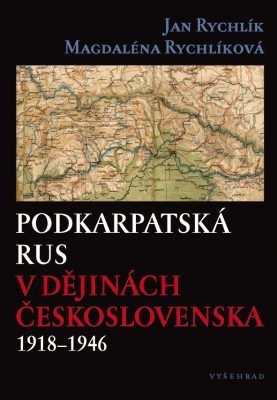 Podkarpatská Rus v dějinách Československa 1918–1946 - Jan Rychlík, Magdalena Rychlíková - e-kniha