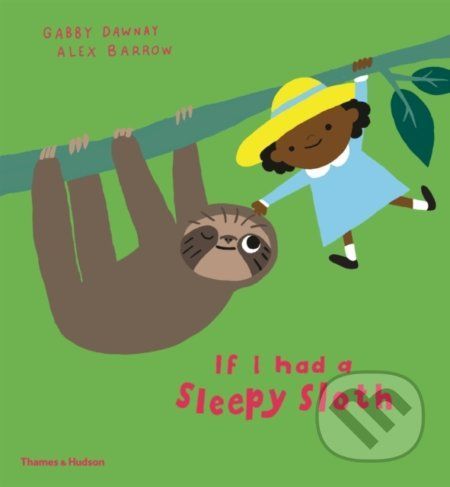 If I had a sleepy sloth - Gabby Dawnay, Alex Barrow (ilustrácie)