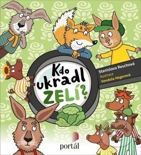 Kdo ukradl zelí? - Stanislava Reschová, Vendula Hegerová (Ilustrátor)