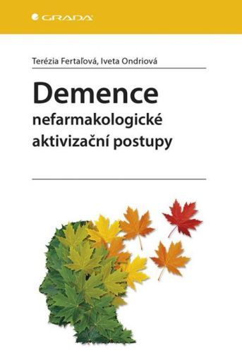 Demence - Nefarmakologické aktivizační postupy - Fertaľová Terézia, Ondriová Iveta