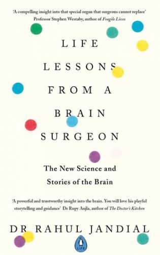Life Lessons from a Brain Surgeon : The New Science and Stories of the Brain - Jandial Rahul