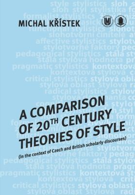 A Comparison of 20th Century Theories of Style (in the Context of Czech and British Scholarly Discourses) - Michal Křístek - e-kniha