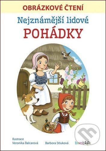 Nejznámější lidové pohádky - Bára Stluková, Veronika Balcarová