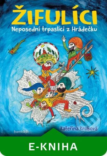Žifulíci - Neposední trpaslíci z Hrádečku - Kateřina Krobová