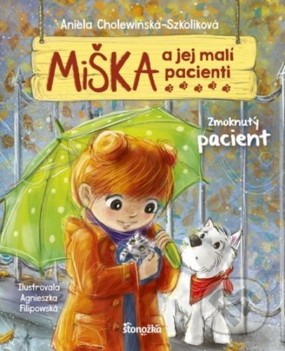 Miška a jej malí pacienti 3: Zmoknutý pacient - Aniela Cholewinska-Szkolik, Agnieszka Filipowski