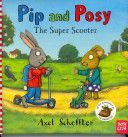 Pip and Posy: The Super Scooter (Nosy Crow)(Pevná vazba)