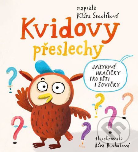 Kvidovy přeslechy - Jazykové hračičky pro děti i sovičky - Klára Smolíková