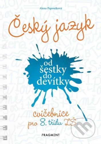 Český jazyk od šestky do devítky (cvičebnice pro 8. třídu ZŠ) - Alena Papoušková