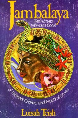 Jambalaya: The Natural Woman's Book of Personal Charms and Practical Rituals (Teish Luisah)(Paperback)