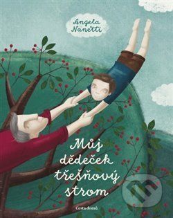 Můj dědeček třešňový strom - Angela Nanneti