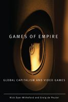 Games of Empire: Global Capitalism and Video Games (Dyer-Witheford Nick)(Paperback)