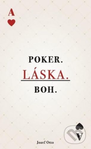 Poker. Láska. Boh. - Jozef Otto