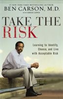 Take the Risk: Learning to Identify, Choose, and Live with Acceptable Risk (Carson M. D. Ben)(Paperback)