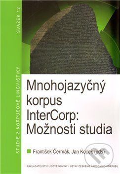 Mnohojazyčný korpus InterCorp: Možnosti studia - František Čermák, Jan Kocek
