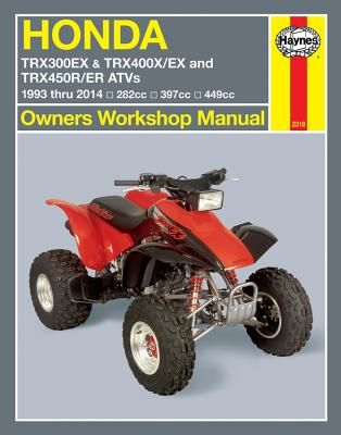 Honda Trx300ex & Trx400x/Ex and Trx450r/Er Atvs 1993 Thru 2014: 282cc, 397cc, 449cc (Editors of Haynes Manuals)(Paperback)