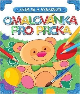 Učím se a vybarvuji Omalovánka pro prcka - Ilona Brydak, Magda Konik