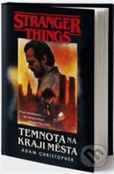 Stranger Things: Temnota na okraji města - Adam Christopher