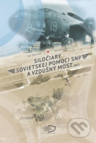 Siločiary sovietskej pomoci SNP a vzdušný most I. - Ján Stanislav, Stanislav Bursa