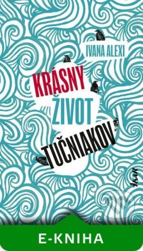 Krásny život tučniakov - Ivana Alexi