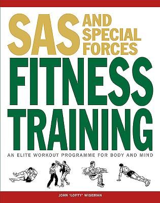 SAS and Special Forces Fitness Training: An Elite Workout Programme for Body and Mind (Wiseman John 'Lofty')(Paperback)